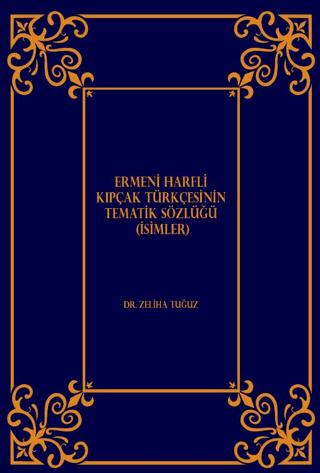 Ermeni Harfli Kıpçak Türkçesinin Tematik Sözlüğü (İsimler)