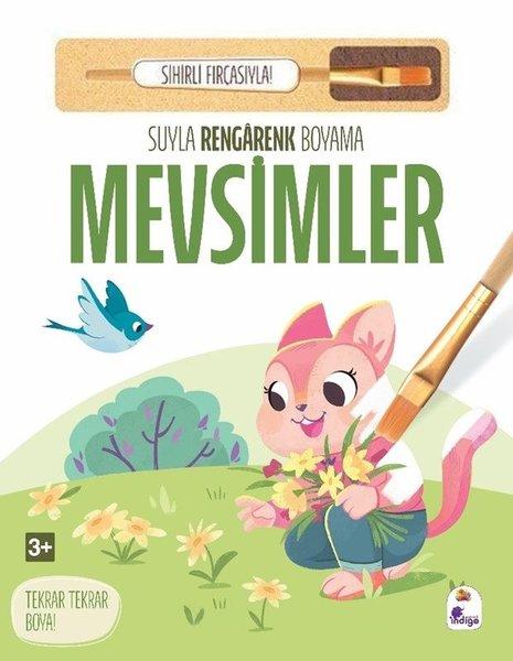 Mevsimler - Suyla Rengarenk Boyama - Sihirli Fırçasıyla! | İndigo Çocuk (Ciltli)  - Resim 1