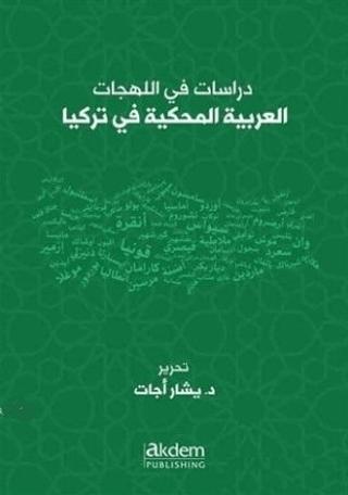 Dirasat Fi’l-Lehecati’l-Arabiyyeti’l-Mahkiyye Fi Turkiya - Studıes On Arabıc Dıalects Spoken In Turkey