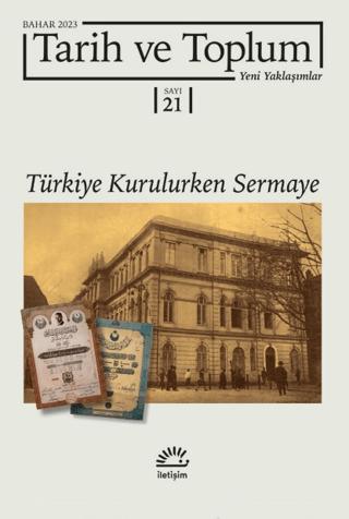 Tarih ve Toplum Yeni Yaklaşımlar Sayı: 21 - Bahar 2023 | İletişim Yayınevi (Ciltsiz)  - Resim 1