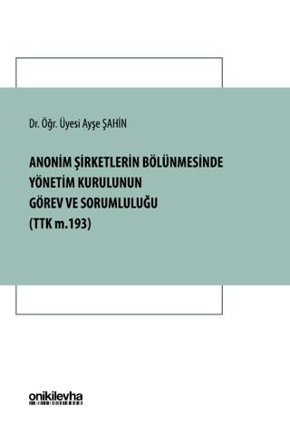 Anonim Şirketlerin Bölünmesinde Yönetim Kurulunun Görev ve Sorumluluğu | On İki Levha Yayınları (Ciltsiz)  - Resim 1