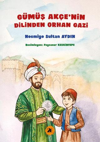 Gümüş Akçenin Dilinden Orhan Gazi | 2E Kitap (Ciltsiz)  - Resim 1
