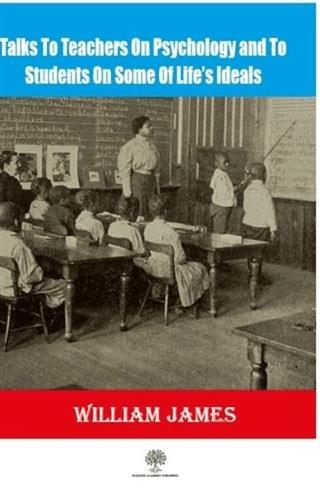 Talks To Teachers On Psychology And To Students On Some Of Life’s Ideals | Platanus Publishing (Ciltsiz)  - Resim 1