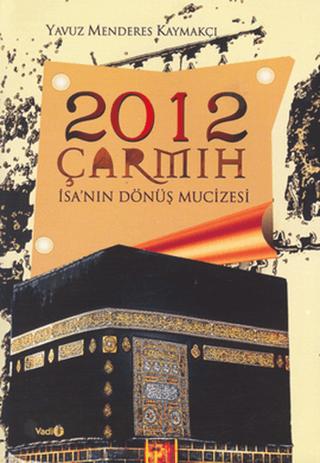 2012 Çarmıh - İsa’nın Dönüş Mucizesi | Vadi Yayınları (Ciltsiz)  - Resim 1