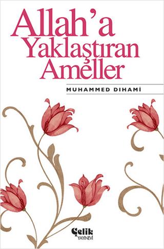 Allah’a Yaklaştıran Ameller | Çelik Yayınevi (Ciltsiz)  - Resim 1