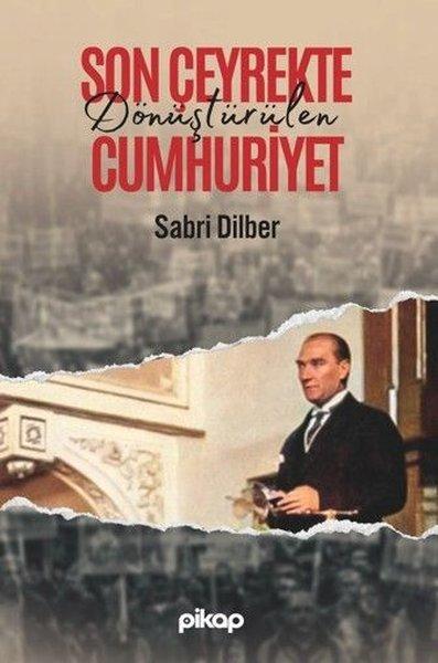 Son Çeyrekte Dönüştürülen Cumhuriyet | Pikap Yayınları (İnce Kapak)  - Resim 1