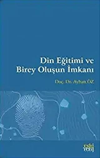 Din Eğitimi ve Birey Oluşun İmkanı