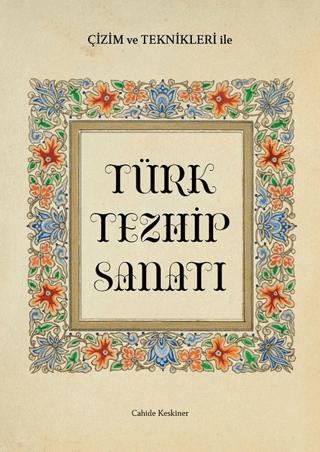 Çizim ve Teknikleri ile Türk Tezhip Sanatı