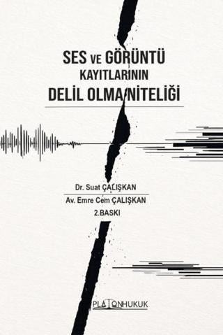 Ses ve Görüntü Kayıtlarının Delil Olma Niteliği | Platon Hukuk (Ciltsiz)  - Resim 1