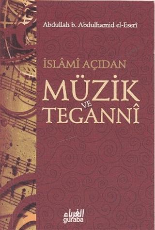 İslami Açıdan Müzik ve Teganni | Guraba Yayınları (Ciltsiz)  - Resim 1
