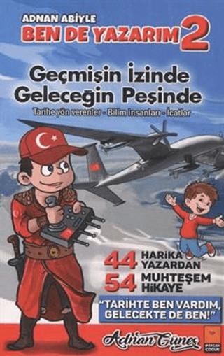 Adnan Abiyle Ben de Yazarım 2 - Geçmişin İzinde Geleceğin Peşinde