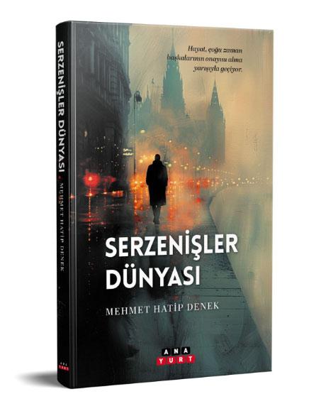 Serzenişler Dünyası - Mehmet Hatip Denek - Anayurt Yayınları
