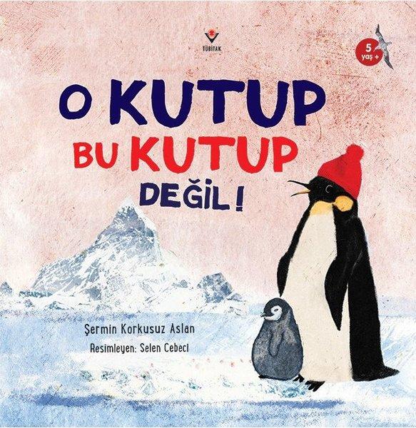O Kutup Bu Kutup Değil! | Tübitak Yayınları (İnce Kapak)  - Resim 1