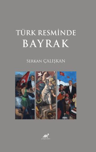 Türk Resminde Bayrak | Paradigma Akademi Yayınları (Ciltsiz)  - Resim 1