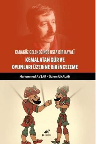 Karagöz Geleneğinde Usta Bir Hayali: Kemal Atan Gür ve Oyunları Üzerine Bir İnceleme