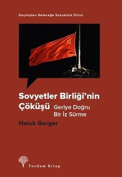 Sovyetler Birliği'nin Çöküşü - Geriye Doğru Bir İz Sürme - Geçmişten Geleceğe Sosyalizm Dizisi | Yordam Kitap (İnce Kapak)  - Resim 1