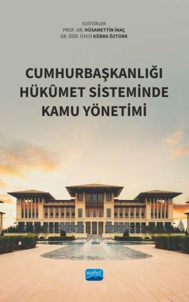 Cumhurbaşkanlığı Hükümet Sisteminde Kamu Yönetimi | Nobel Akademik Yayıncılık (İnce Kapak)  - Resim 1