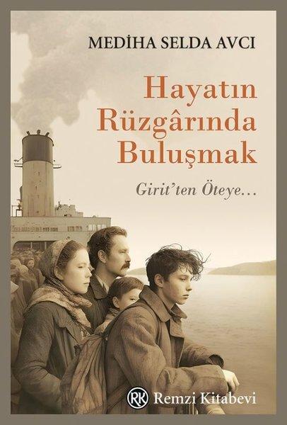 Hayatın Rüzgarında Buluşmak - Girit'ten Öteye... | Remzi Kitabevi (İnce Kapak)  - Resim 1