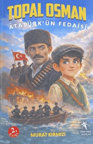 Topal Osman Atatürk'ün Fedaisi | Öğretmen Yazarlar (Ciltsiz)  - Resim 1