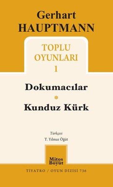 Gerhart Hauptmann Toplu Oyunları 1 - Dokumacılar - Kunduz Kürk | Mitos Boyut Yayınları (İnce Kapak)  - Resim 1