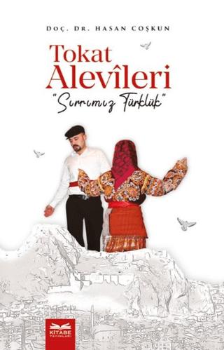 Tokat Alevileri - Sırrımız Türklük | Kitabe Yayınları (Ciltsiz)  - Resim 1