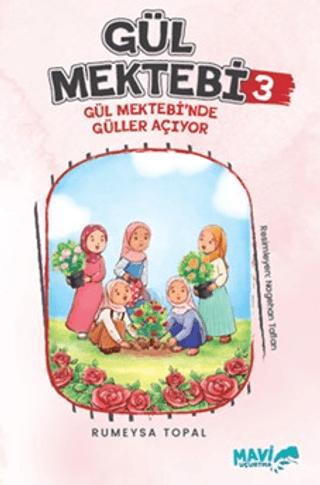 Gül Mektebi 3 - Gül Mektebinde Güller Açıyor | Mavi Uçurtma Yayınları (Ciltsiz)  - Resim 1
