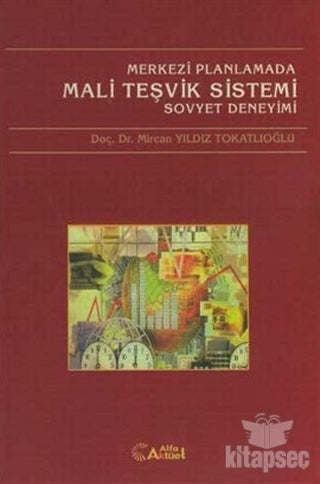 Merkezi Planlamada Mali Teşvik Sistemi Sovyet Deneyimi - Prof. Dr. Mircan Yıldız Tokatlıoğlu kitap kapağı