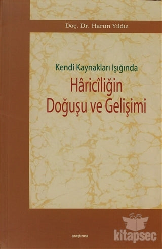 Kendi Kaynakları Işığında Hariciliğin Doğuşu ve Gelişimi - Harun Yıldız kitap kapağı