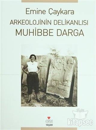 Arkeolojinin Delikanlısı Muhibbe Darga - Emine Çaykara kitap kapağı