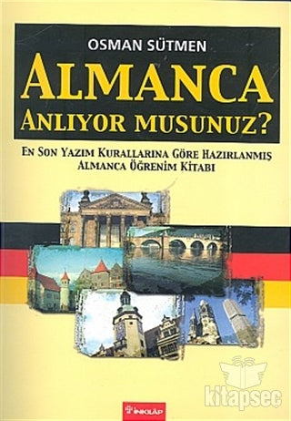 Almanca Anlıyor musunuz? En Son Yazım Kurallarına Göre Hazırlanmış Almanca Öğrenim Kitabı - Osman Sütmen kitap kapağı