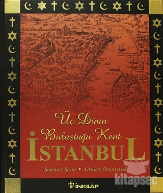Üç Dinin Buluştuğu Kent İstanbul - Adnan Özyalçıner kitap kapağı