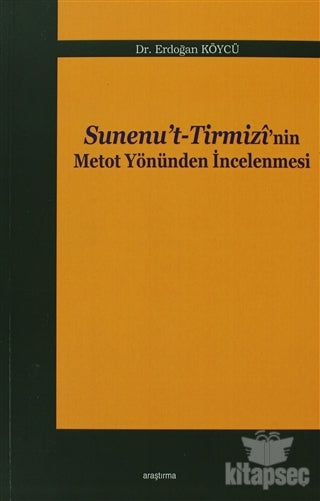 Sunenu't-Tirmizi'nin Metot Yönünden İncelenmesi - Dr. Erdoğan Köycü kitap kapağı