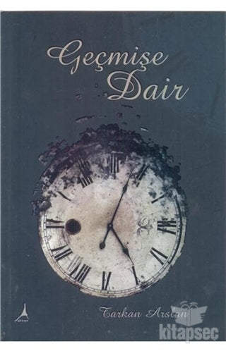 Geçmişe Dair - Tarkan Arslan kitap kapağı