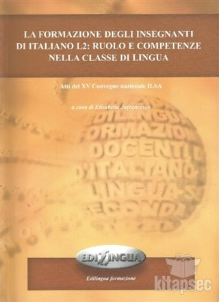 La Formazione Degli İnsegnanti di İtaliano L2: Ruolo E Competenze Nella Classe Di Lingua - Kolektif kitap kapağı