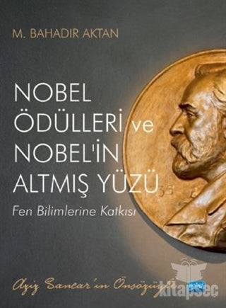 Nobel Ödülleri ve Nobel`in Altmış Yüzü - M. Bahadır Aktan kitap kapağı
