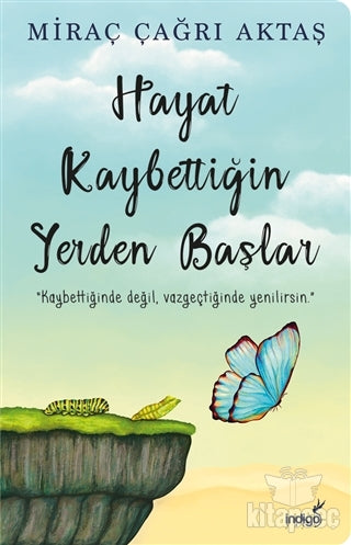Hayat Kaybettiğin Yerden Başlar | İndigo Kitap