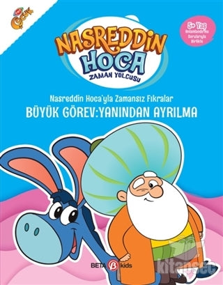 Nasreddin Hoca`yla Zamansız Fıkralar - Büyük Görev: Yanından Ayrılma Beta Kids - Fatma Hazan Türkkol kitap kapağı