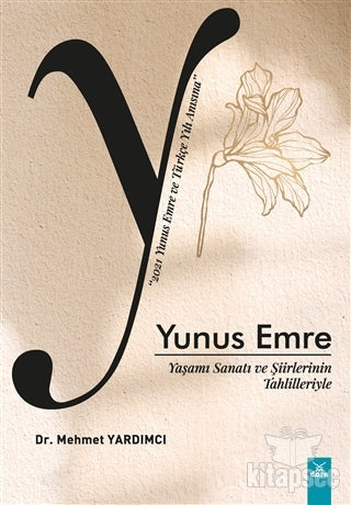 Yaşamı Sanatı ve Şiirlerinin Tahlilleriyle Yunus Emre - Mehmet Yardımcı kitap kapağı