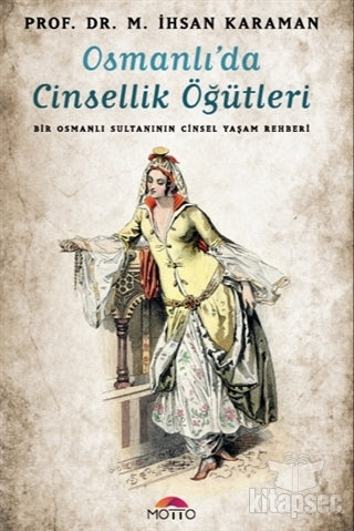 Osmanlı'da Cinsellik Öğütleri Bir Osmanlı Sultanının Cinsel Yaşam Rehberi - Prof. Dr. M. İhsan Karaman kitap kapağı