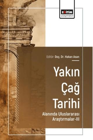 Yakın Çağ Tarihi Alanında Uluslararası Araştırmalar - 3 | Eğitim Yayınevi - Bilimsel Eserler (Ciltsiz)  - Resim 1