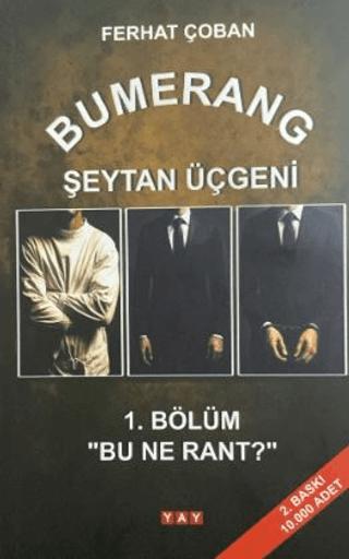 Bumerang Şeytan Üçgeni 1. Bölüm: Bu Ne Rant? | YAY - Yeni Anadolu Yayınları (Ciltsiz)  - Resim 1