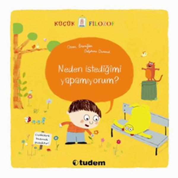 Küçük Filozof Neden İstediğimi Yapamıyorum? | Tudem Yayınları - Başvuru Kitapları Dizisi (İnce Kapak)  - Resim 1