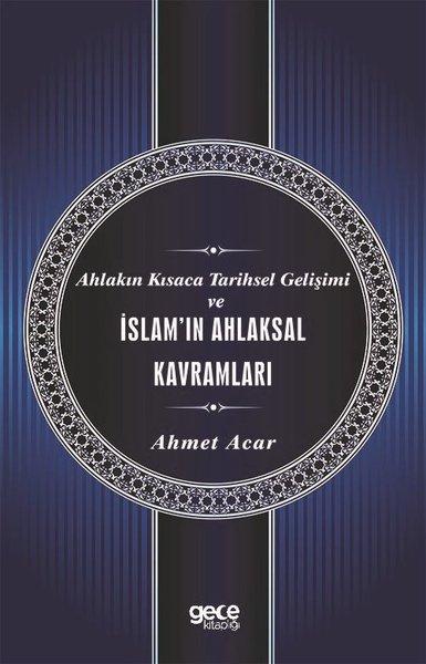 Ahlakın Kısaca Tarihsel Gelişimi ve İslam'ın Ahlaksal Kavramları | Gece Kitaplığı (İnce Kapak)  - Resim 1