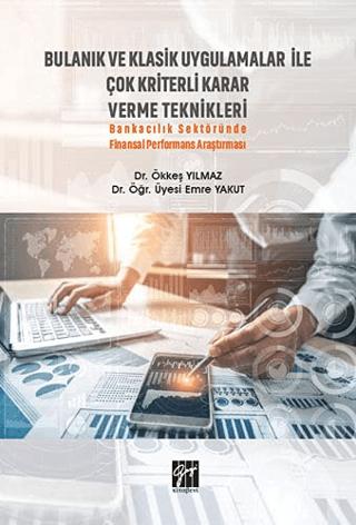 Bulanık ve Klasik Uygulamalar ile Çok Kriterli Karar Verme Teknikleri