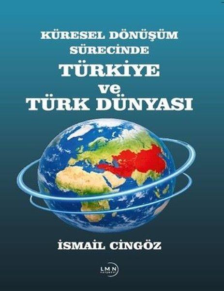 Küresel Dönüşüm Sürecinde Türkiye ve Türk Dünyası | Liman Yayınevi (İnce Kapak)  - Resim 1