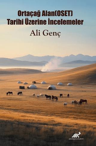 Ortaçağ Alan(OSET) Tarihi Üzerine İncelemeler | Paradigma Akademi Yayınları (Ciltsiz)  - Resim 1
