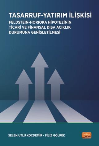 Tasarruf Yatırım İlişkisi / Feldstein-Horioka Hipotezinin Ticari ve Finansal Dışa Açıklık Durumuna Genişletilmesi | Nobel Bilimsel Eserler (Ciltsiz)  - Resim 1