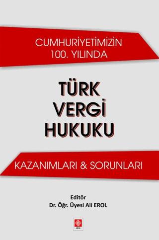 Cumhuriyetimizin 100. Yılında Türk Vergi Hukuku Kazanımları & Sorunları | Ekin Basım Yayın (Ciltsiz)  - Resim 1