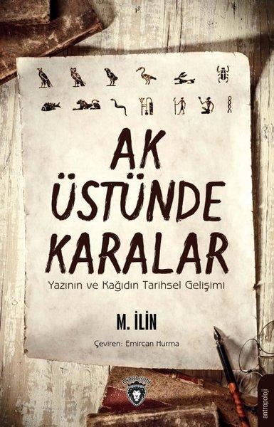 Ak Üstünde Karalar Yazının ve Kağıdın Tarihsel Gelişimi | Dorlion Yayınevi (İnce Kapak)  - Resim 1