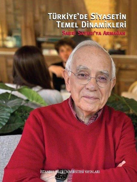Türkiye'de Siyasetin Temel Dinamikleri - Sabri Sayarı'ya Armağan | İstanbul Bilgi Üniv.Yayınları (İnce Kapak)  - Resim 1